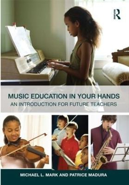 Music Education in Your Hands: An Introduction for Future Teachers by Michael L. Mark