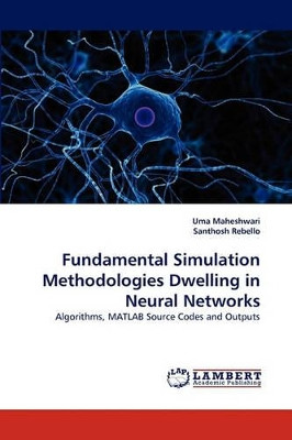 Fundamental Simulation Methodologies Dwelling in Neural Networks by Uma Maheshwari 9783844325799