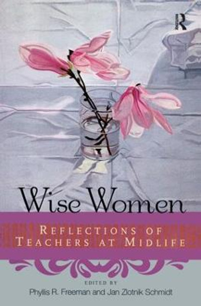 Wise Women: Reflections of Teachers at Mid-Life by Phyllis Freeman