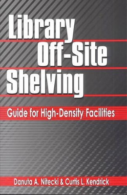 Library Off-Site Shelving: Guide for High-Density Facilities by Danuta A. Nitecki 9781563088858