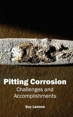 Pitting Corrosion: Challenges and Accomplishments by Guy Lennon 9781632383594