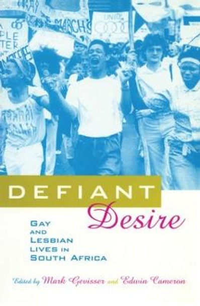 Defiant Desire: Gay and Lesbian Lives in South Africa by Edwin Cameron