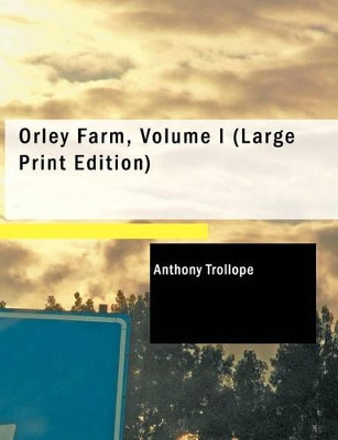 Orley Farm, Volume I by Anthony Trollope 9781437522747