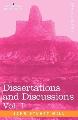 Dissertations and Discussions, Vol. I by John Stuart Mill 9781605203898