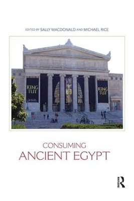 Consuming Ancient Egypt by Sally McDonald 9781598742039
