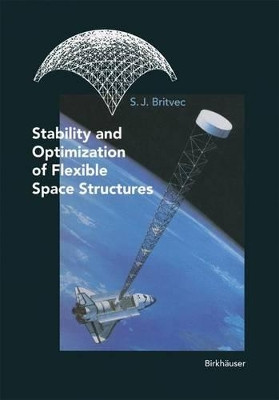 Stability and Optimization of Flexible Space Structures by Stanislaus Joseph Britvec 9783034898867