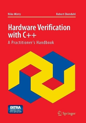 Hardware Verification with C++: A Practitioner's Handbook by Mike Mintz 9781489978974