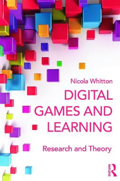 Digital Games and Learning: Research and Theory by Nicola Whitton