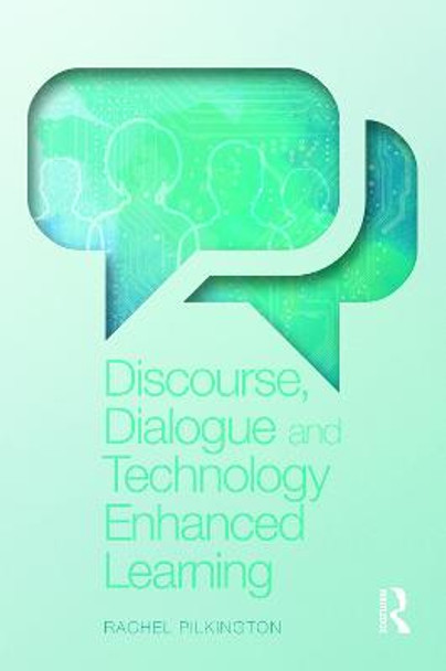 Discourse, Dialogue and Technology Enhanced Learning by Rachel M. Pilkington