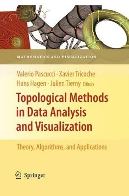 Topological Methods in Data Analysis and Visualization: Theory, Algorithms, and Applications by Valerio Pascucci 9783662506042