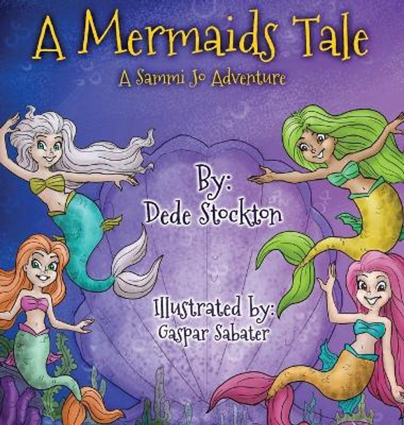 A Mermaid's Tale: A Sammi Jo Adventure by Dede Stockton 9781647040840