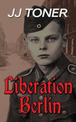 Liberation Berlin by Jj Toner 9781908519726