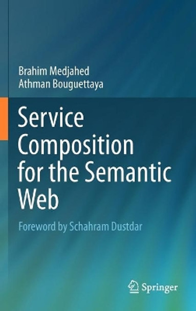 Service Composition for the Semantic Web by Brahim Medjahed 9781441984647