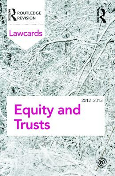 Equity and Trusts Lawcards 2012-2013 by Routledge