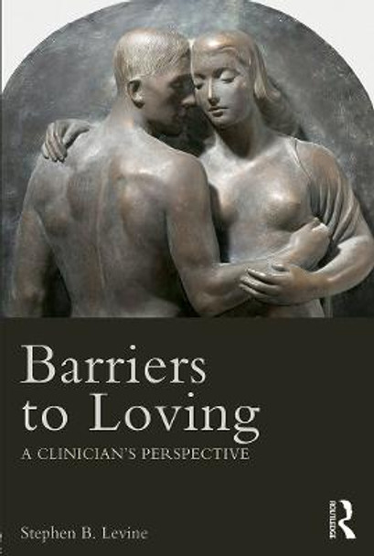 Barriers to Loving: A Clinician's Perspective by Stephen B. Levine