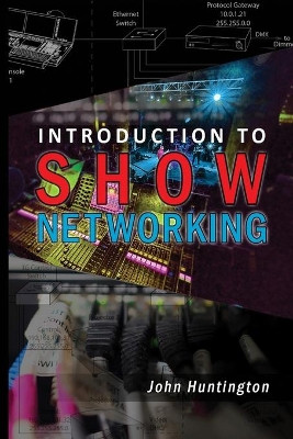 Introduction to Show Networking by John C Huntington 9781735763804