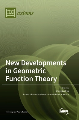 New Developments in Geometric Function Theory by Georgia Irina Oros 9783036563459