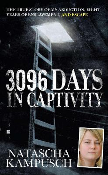 3,096 Days in Captivity by Natascha Kampusch