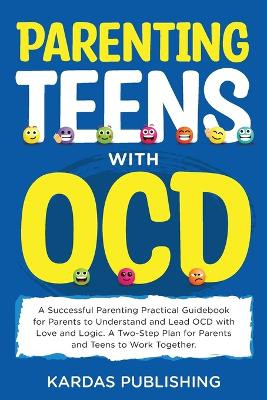 Parenting Teens with OCD by Kardas Publishing 9781739310547