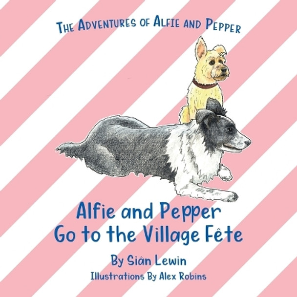 Alfie and Pepper Go to the Village Fête by Siân Lewin 9781919615158
