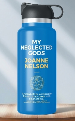 My Neglected Gods by Joanne Nelson 9783988320162