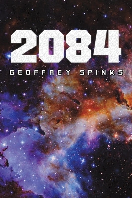 2084 by Geoffrey Spinks 9781035853076