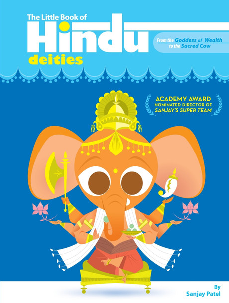 The Little Book Of Hindu Deities: From the Goddess of Wealth to the Sacred Cow by Sanjay Patel