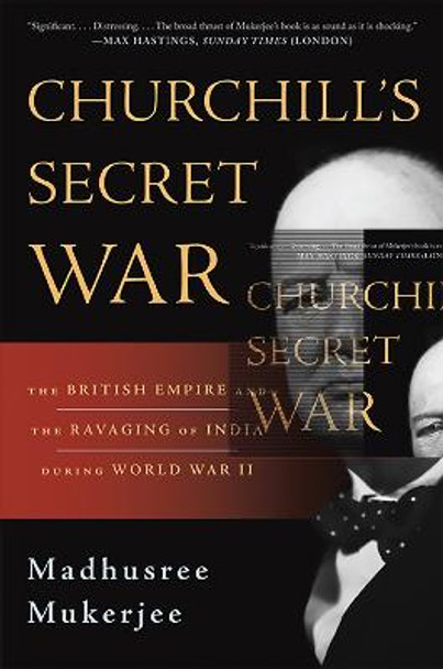 Churchill's Secret War: The British Empire and the Ravaging of India during World War II by Madhusree Mukerjee