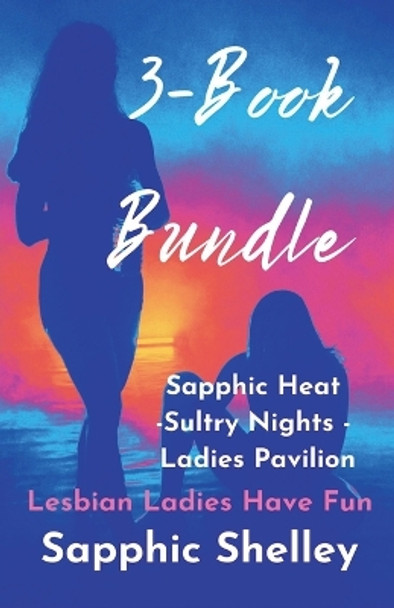 3-Book Bundle: Sapphic Heat -Sultry Nights - Ladies Pavilion by Sapphic Shelley 9798227227577