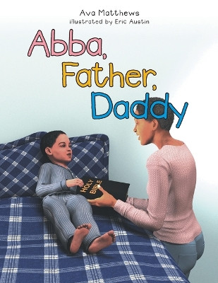 Abba, Father, Daddy by Ava Matthews 9781480821149