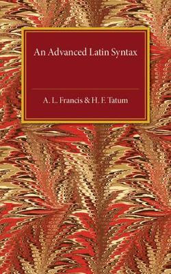 An Advanced Latin Syntax by A. L. Francis 9781316611968