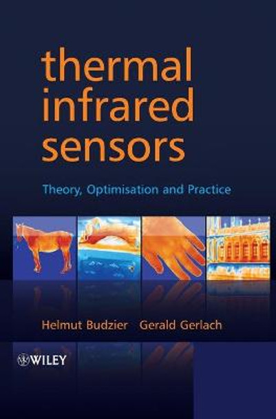 Thermal Infrared Sensors: Theory, Optimisation and Practice by Helmut Budzier