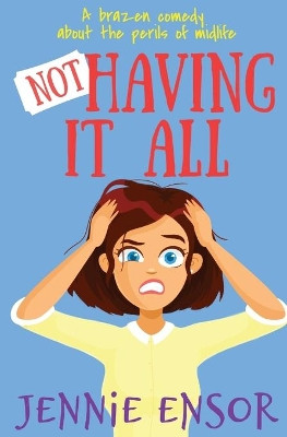 Not Having It All by Jennie Ensor 9781912986347