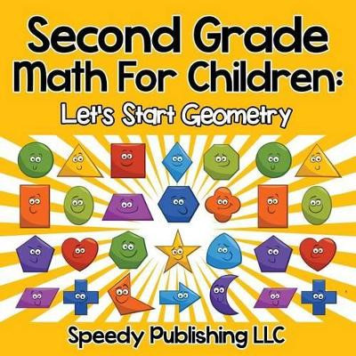 Second Grade Math For Children: Let's Start Geometry by Speedy Publishing LLC 9781681454580