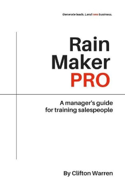 Rain Maker Pro: A Manager's Guide for Training Salespeople by Clifton Warren 9781637420461