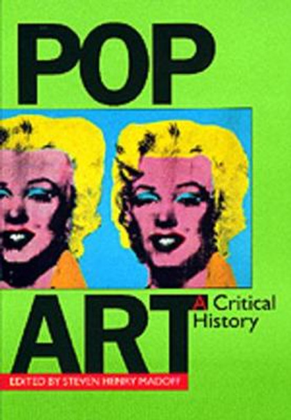 Pop Art: A Critical History by Steven Henry Madoff