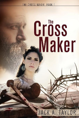 The Cross Maker by Jack A Taylor 9781486618569