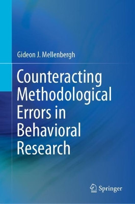Counteracting Methodological Errors in Behavioral Research by Gideon J. Mellenbergh 9783319743523
