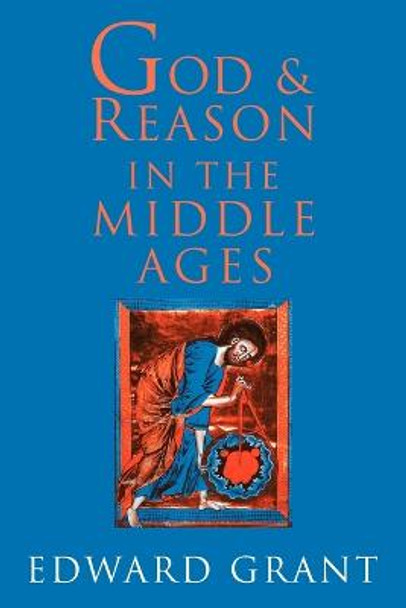 God and Reason in the Middle Ages by Edward Grant