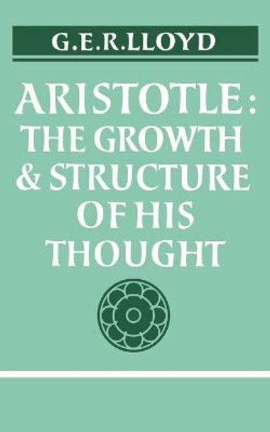 Aristotle: The Growth and Structure of his Thought by Aristotle