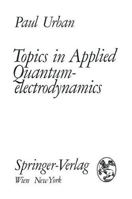 Topics in Applied Quantumelectrodynamics by Paul Urban 9783709182499