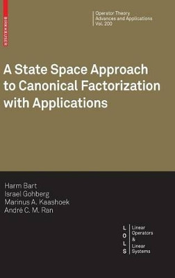 A State Space Approach to Canonical Factorization with Applications by Harm Bart 9783764387525