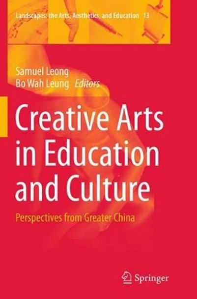 Creative Arts in Education and Culture: Perspectives from Greater China by Samuel Leong 9789402406566