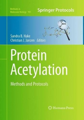 Protein Acetylation: Methods and Protocols by Sandra B Hake 9781493959488