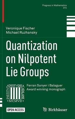 Quantization on Nilpotent Lie Groups by Veronique Fischer 9783319295572