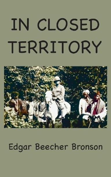 In Closed Territory by Edgar Beecher Bronson 9781963956528