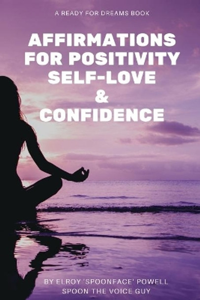 Affirmations for Positivity, Self-Love and Confidence by Elroy Powell 9781838370848