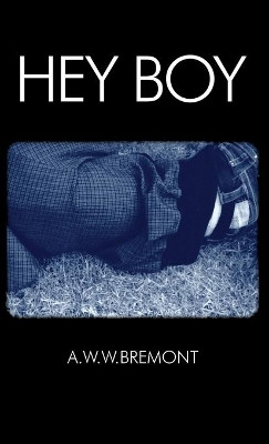 Hey Boy by A W W Bremont 9781608641369