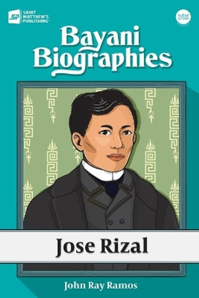 Bayani Biographies: Jose Rizal by John Ray Ramos 9789716253962