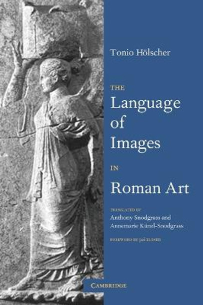 The Language of Images in Roman Art by Tonio Holscher